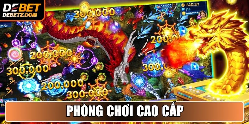 Bắn Cá Rồng DEBET - Chinh Phục Đại Dương Thưởng Lớn 3 Phòng chơi Cao Cấp
